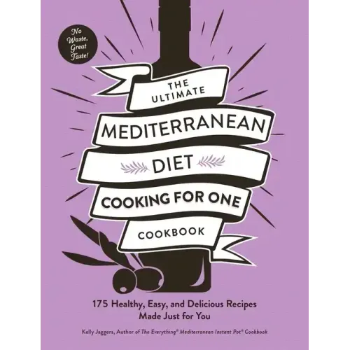 The Ultimate Mediterranean Diet Cooking for One Cookbook: 175 Healthy, Easy, and Delicious Recipes Made Just for You