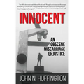 Innocent An Obscene Miscarriage of Justice