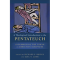 A Theological Introduction to the Pentateuch: Interpreting the Torah as Christian Scripture