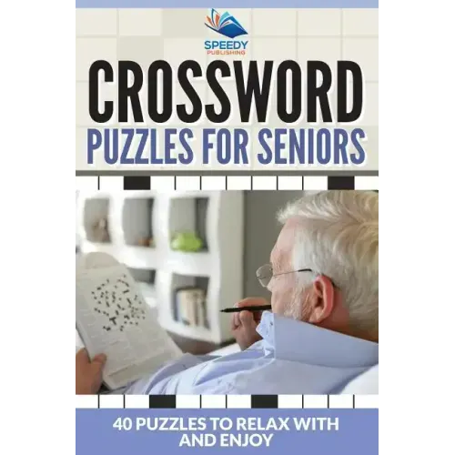 Crossword Puzzles For Seniors: 40 Puzzles To Relax With And Enjoy