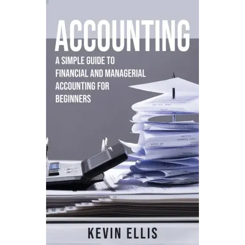 Accounting: A Simple Guide to Financial and Managerial Accounting for Beginners