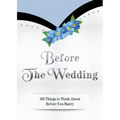 Before The Wedding: 365 Things to Think About Before You Marry