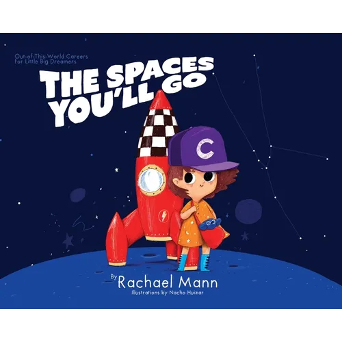 The Spaces You'll Go: Out-of-This-World Careers for Little Big Dreamers