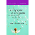Falling Apart in One Piece: One Optimist's Journey Through the Hell of Divorce