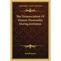 The Disassociation of Human Personality During Initiation