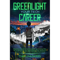 Greenlight Your Tech Career: Beginner's Guide to Self-Taught Programming After the AI Revolution and Getting Hired Fast Without a Degree Through Real-