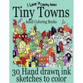 Adult Coloring Books: Tiny Towns - 30 Hand drawn ink sketches to color