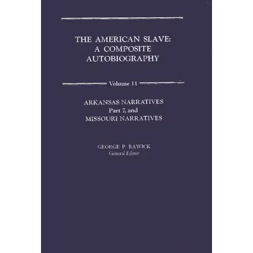 The American Slave: Arkansas & Missouri Narratives Vol. 11