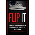 Flip It: 8 Steps to Becoming a Successful Sneaker Reseller