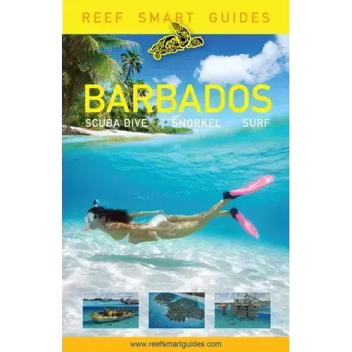 Reef Smart Guides Barbados: Scuba Dive. Snorkel. Surf. (Best Diving Spots in the Caribbean's Barbados)