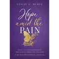 Hope Amid the Pain: Hanging On to Positive Expectations When Battling Chronic Pain and Illness, A 60-Day Devotional Journal