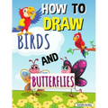 How to Draw Birds and Butterflies: Step by Step Activity Book, Learn How Draw Birds and Butterflies, Fun and Easy Workbook for Kids