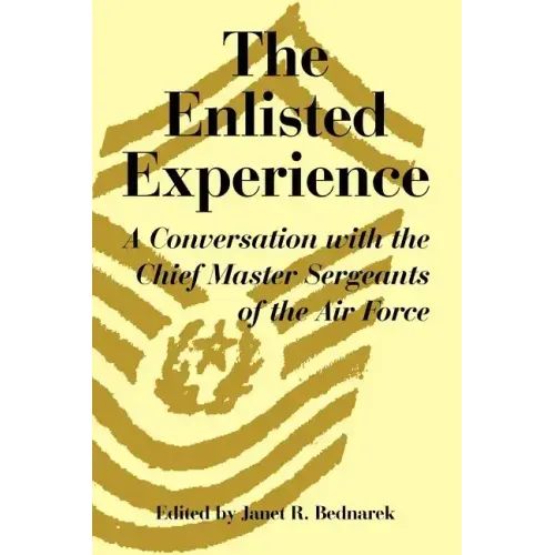 The Enlisted Experience: A Conversation with the Chief Master Sergeants of the Air Force