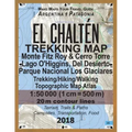 El Chalten Trekking Map Monte Fitz Roy & Cerro Torre Lago O'Higgins, Del Desierto Parque Nacional Los Glaciares Trekking/Hiking/Walking Topographic Ma