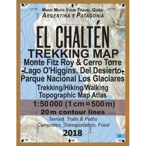 El Chalten Trekking Map Monte Fitz Roy & Cerro Torre Lago O'Higgins, Del Desierto Parque Nacional Los Glaciares Trekking/Hiking/Walking Topographic Ma