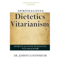 Spiritualizing Dietetics ''Vitarianism''