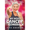 My Noisy Cancer Comeback: Running at the Mouth, While Running for My Life