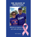 The Shadow of Trepidation: Reflections on Caregiving During My Wife's Battle with Breast Cancer