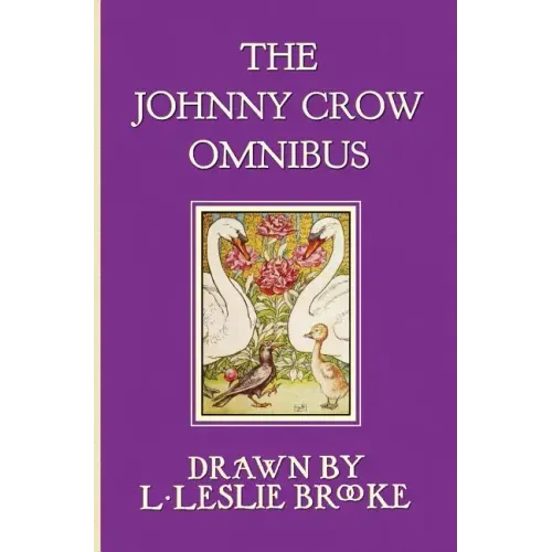 The Johnny Crow Omnibus featuring Johnny Crow's Garden, Johnny Crow's Party and Johnny Crow's New Garden (in color)