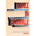 Trouble in Censorville: The Far Right's Assault on Public Education and the Teachers Who Are Fighting Back