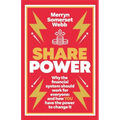 Share Power: How Ordinary People Can Change the Way That Capitalism Works - And Make Money Too