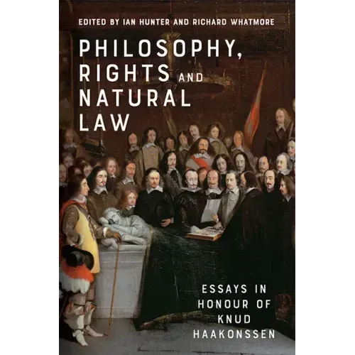 Philosophy, Rights and Natural Law: Essays in Honour of Knud Haakonssen