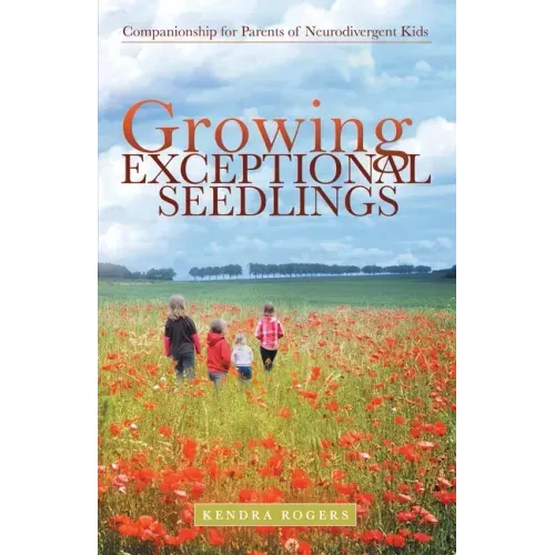 Growing Exceptional Seedlings: Companionship for Parents of Neurodivergent Kids