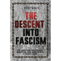 The Descent Into Fascism: The Conditions and Factors Which Can Turn America Into A Fascist State