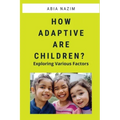 How Adaptive are Children? - Exploring Various Factors