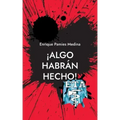 ¡Algo habrán hecho!