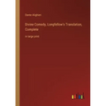 Divine Comedy, Longfellow's Translation, Complete: in large print