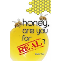 Honey, Are You For Real?