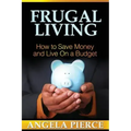 Frugal Living: How to Save Money and Live on a Budget