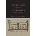 Jewish Magic and Superstition: A Study in Folk Religion