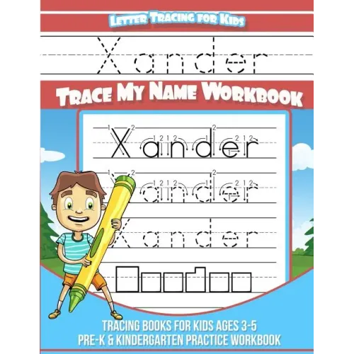 Xander Letter Tracing for Kids Trace my Name Workbook: Tracing Books for Kids ages 3 - 5 Pre-K & Kindergarten Practice Workbook