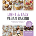 Light & Easy Vegan Baking: Indulgent, Low-Calorie Recipes for Cookies, Breads, Cakes & More