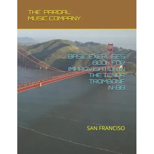 Basic Exercises Book for Improvisation in the Tenor Trombone N-88: San Franciso