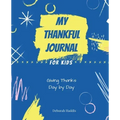 My Thankful Journal for Kids: Giving Thanks Day by Day