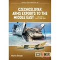 Czechoslovak Arms Exports to the Middle East: Volume 3: Egypt 1948 - 1989