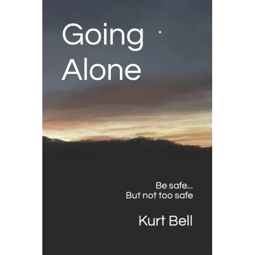 Going Alone: A Life of Courage, Joy and Independence