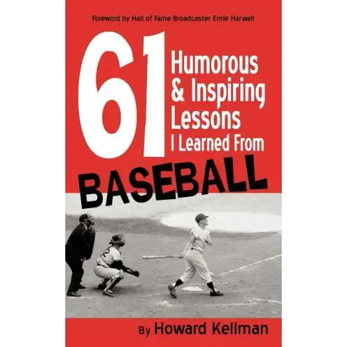 61 Humorous & Inspiring Lessons I Learned from Baseball