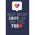 Best Right Swipe Of My life You: Boyfriend Valentine's Day Gift, Online Dating Valentine Gift, Relationship Anniversary Present For Him & Her.