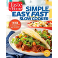 Taste of Home Simple, Easy, Fast Slow Cooker: 385 Slow-Cooked Recipes That Beat the Clock