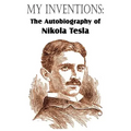 My Inventions: The Autobiography of Nikola Tesla