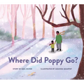 Where Did Poppy Go?: A Story about Loss, Grief, and Renewal