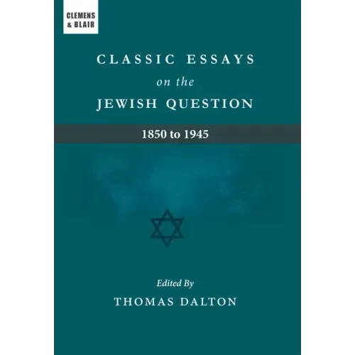 Classic Essays on the Jewish Question: 1850 to 1945