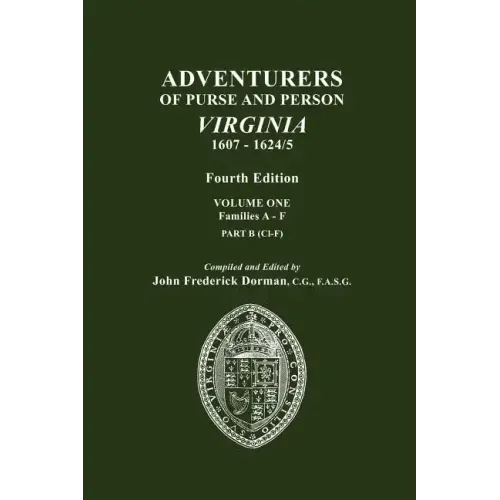 Adventurers of Purse and Person, Virginia, 1607-1624/5. Fourth Edition. Volume One, Families A-F, Part B