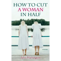 How to Cut a Woman in Half: Poems