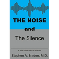 The Noise and The Silence: A Texas doctor learns to hear God