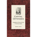 Capital Offenses: The Geography of Class and Crime in Victorian London